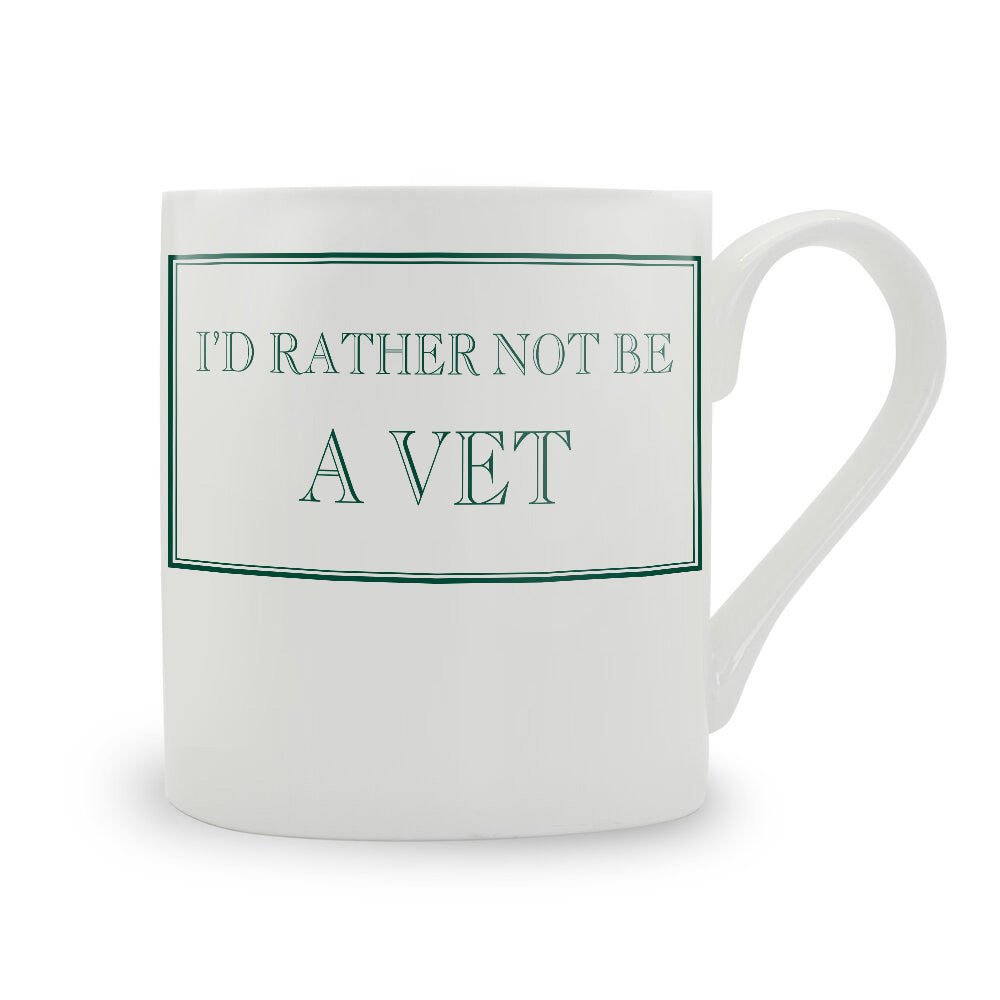 I'd Rather Not Be A Vet Mug