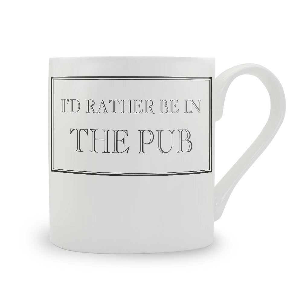 I'd Rather Be In The Pub Mug