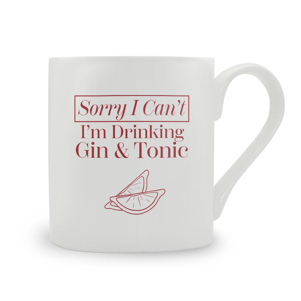 Sorry I Can't I'm Drinking Gin & Tonic Bone China Mug