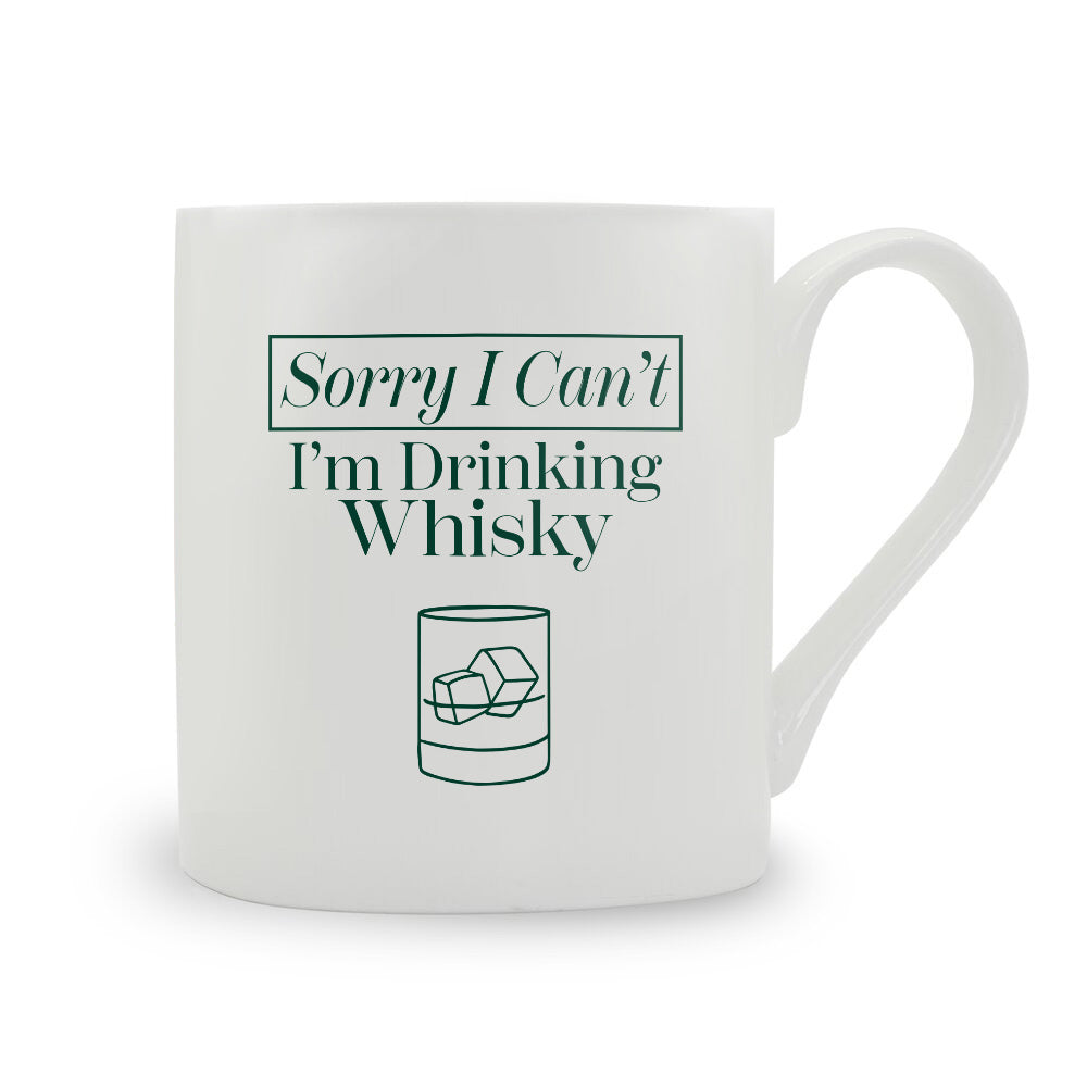 Sorry I Can't I'm Drinking Whisky Bone China Mug