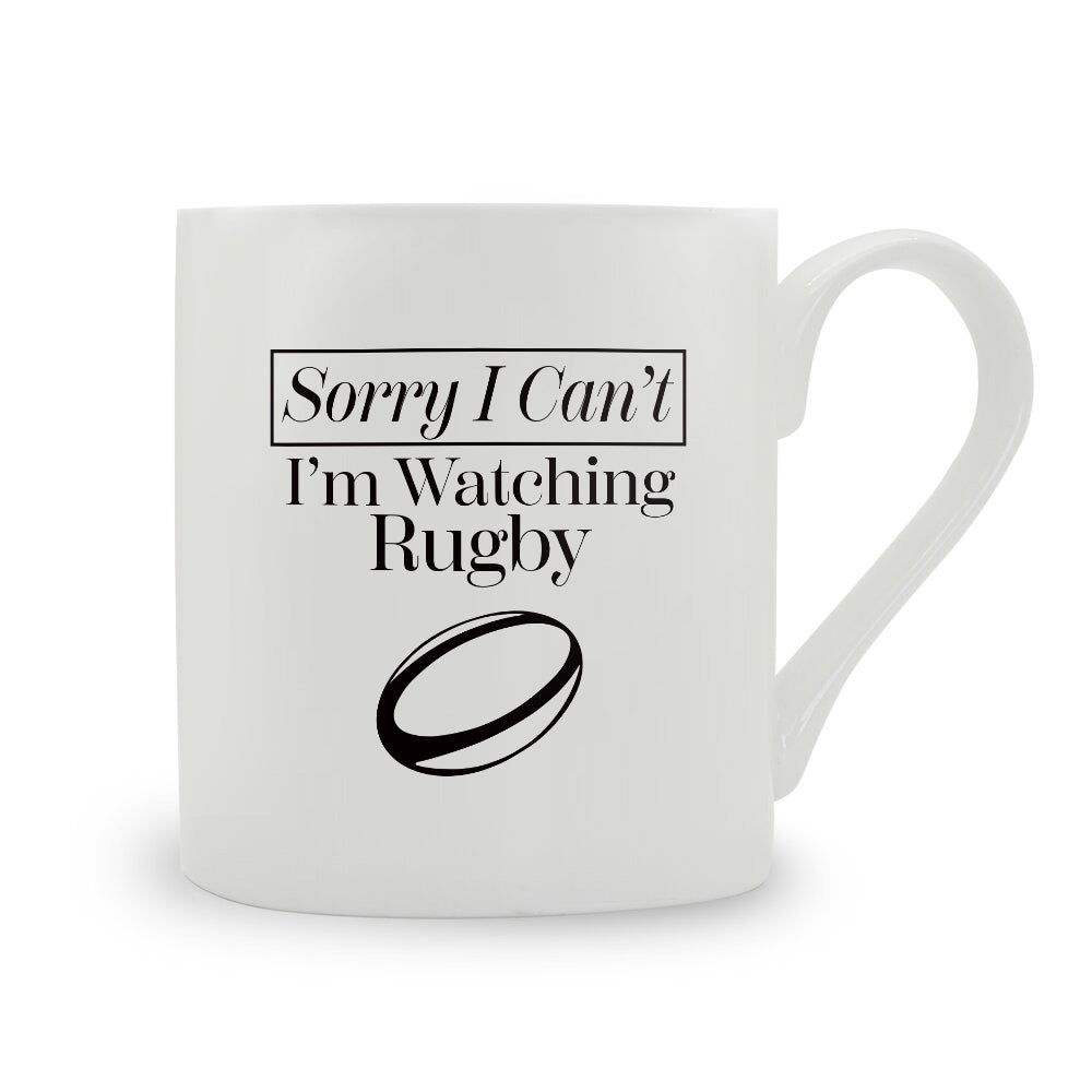 Sorry I Can't I'm Watching Rugby Bone China Mug