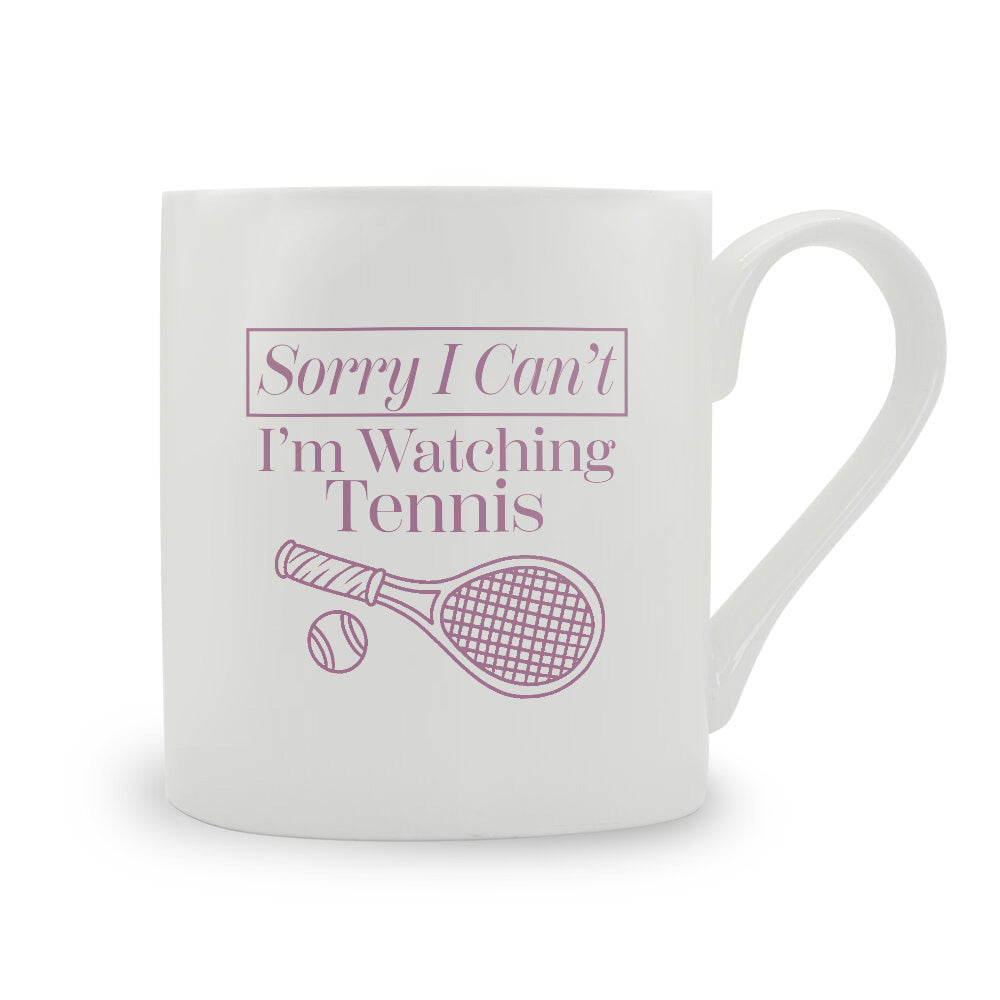 Sorry I Can't I'm Watching Tennis Bone China Mug