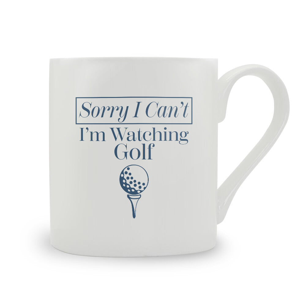 Sorry I Can't I'm Watching Golf Bone China Mug