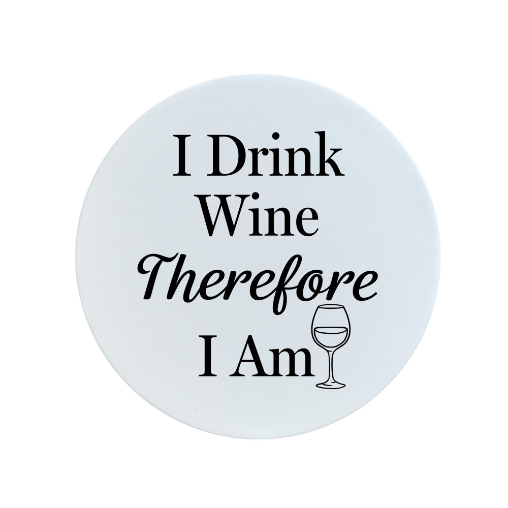 I Drink Wine Therefore I Am Circular Ceramic Coaster