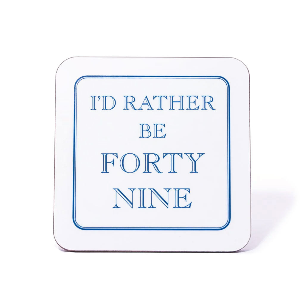 I'd Rather Be Forty Nine Coaster