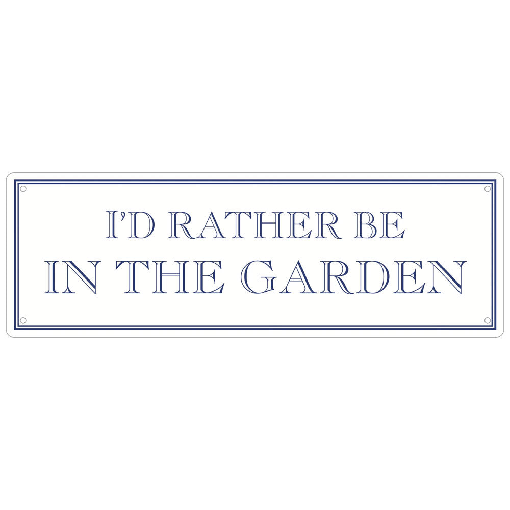 I'd Rather Be In The Garden Slim Tin Sign