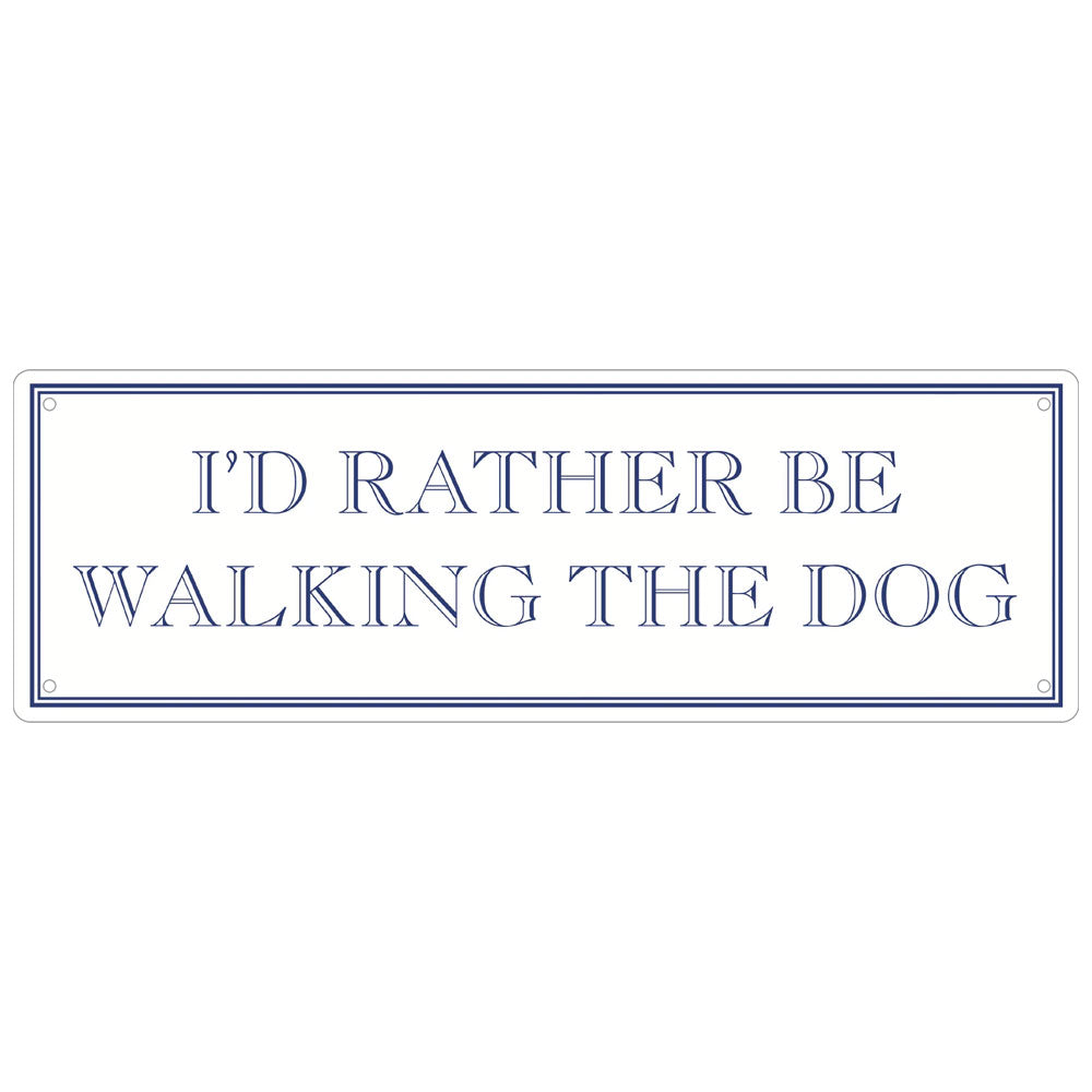 I’d Rather Be Walking The Dog Slim Tin Sign