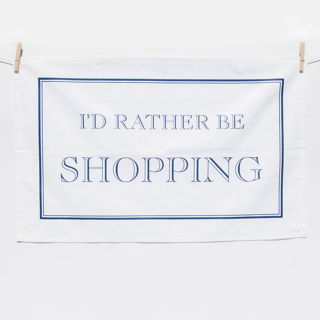 I'd Rather Be Shopping Tea Towel