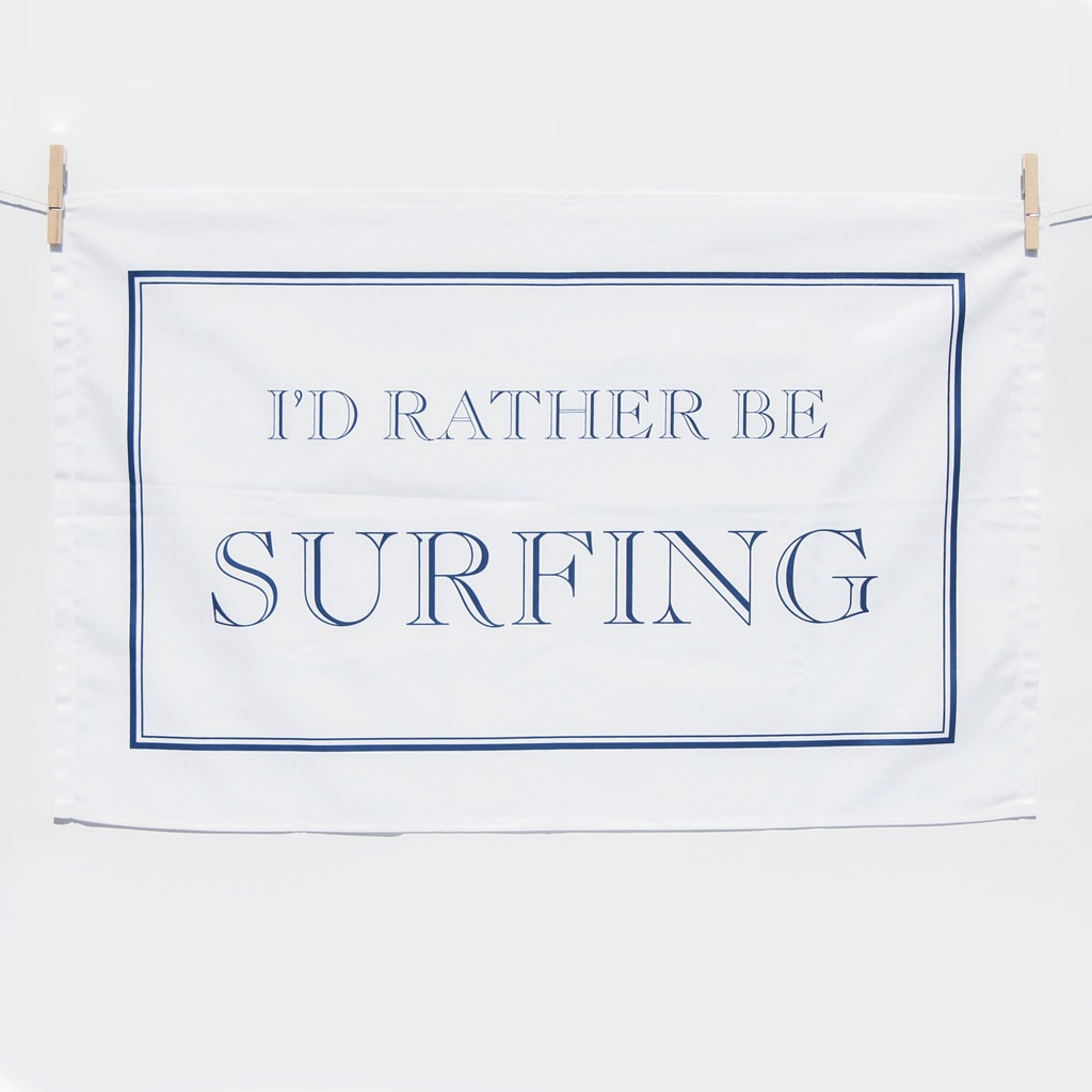 I'd Rather Be Surfing Tea Towel