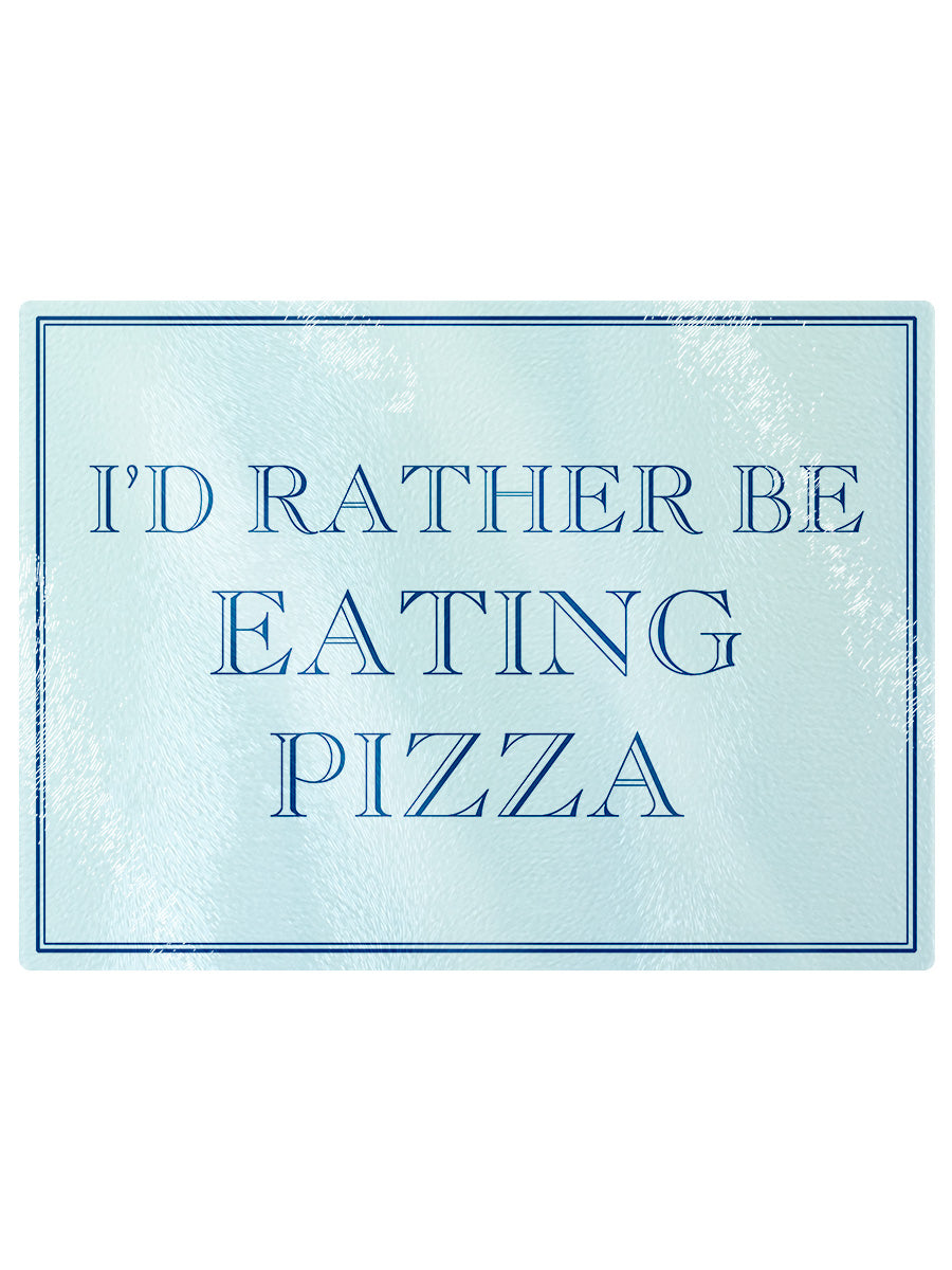 I'd Rather Be Eating Pizza Rectangular Chopping Board