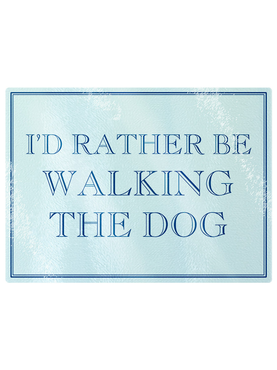I'd Rather Be Walking The Dog Rectangular Chopping Board