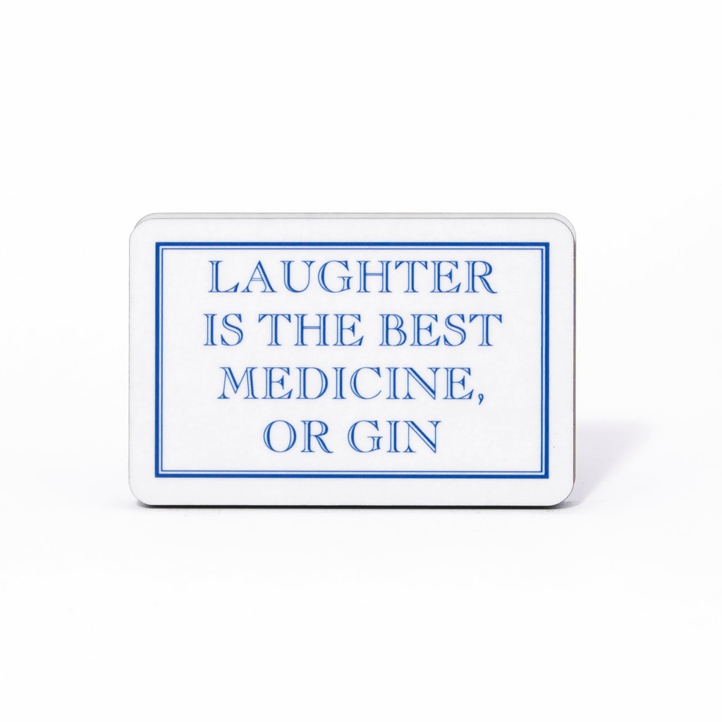 Laughter Is The Best Medicine, Or Gin Magnet