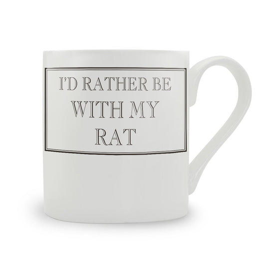 I'd Rather Be With My Rat Mug