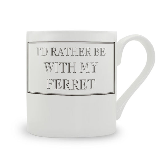 I'd Rather Be With My Ferret Mug