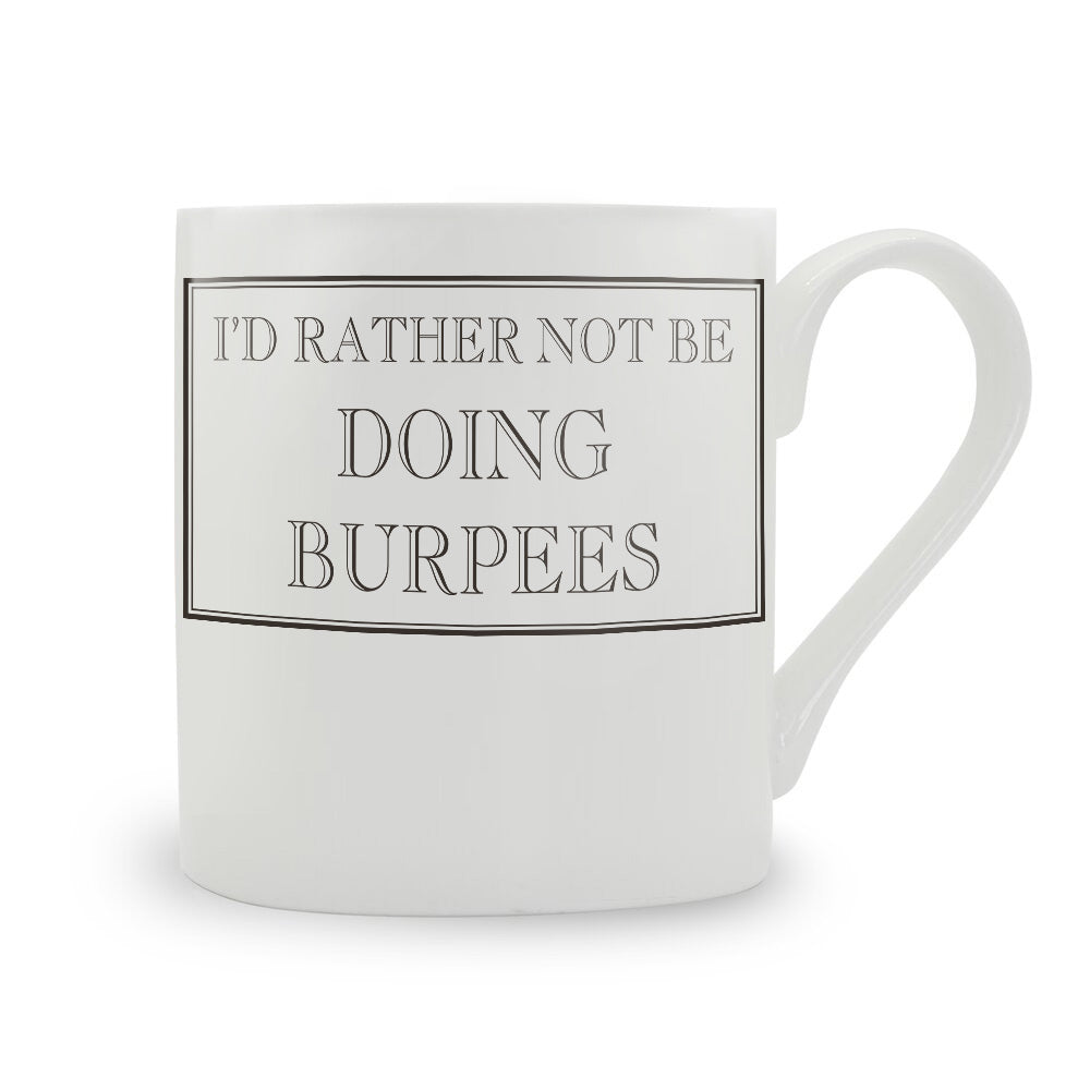 I'd Rather Not Be Doing Burpees Mug