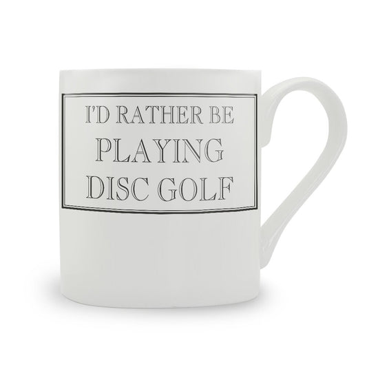 I'd Rather Be Playing Disc Golf Mug