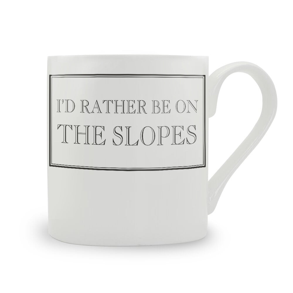 I'd Rather Be On The Slopes Mug