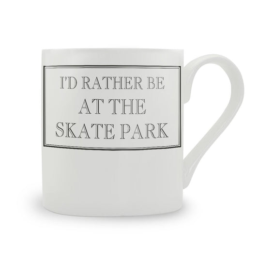 I'd Rather Be At The Skate Park Mug