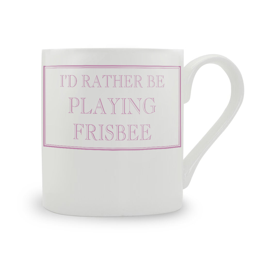 I'd Rather Be Playing Frisbee Mug