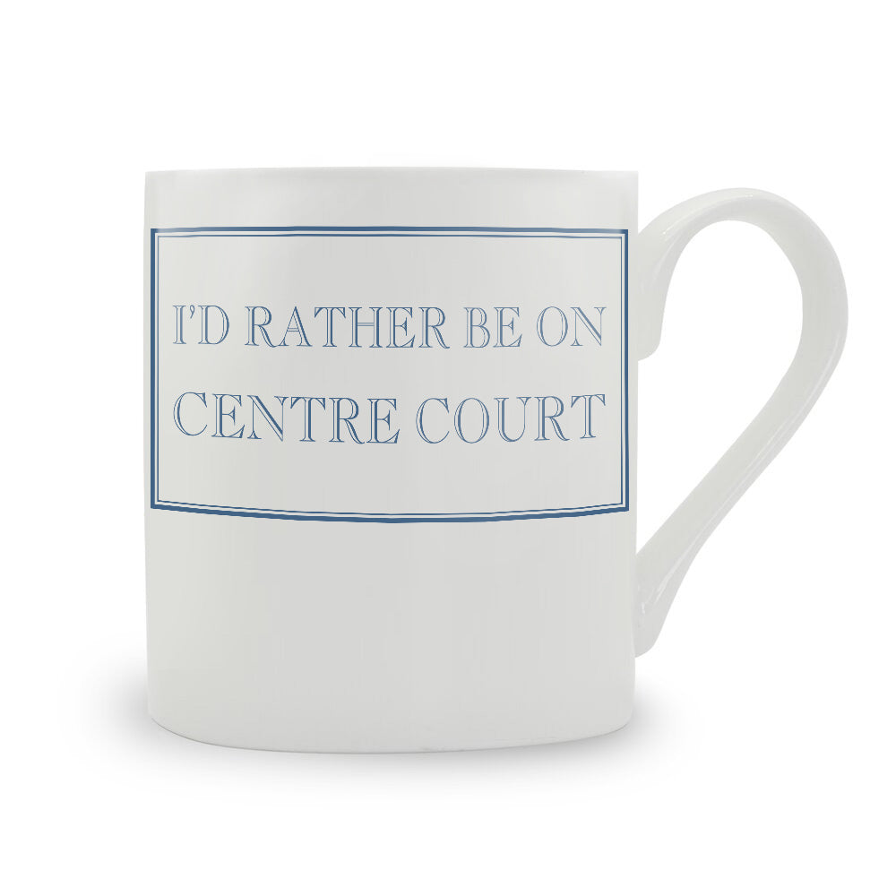 I'd Rather Be On Centre Court Mug