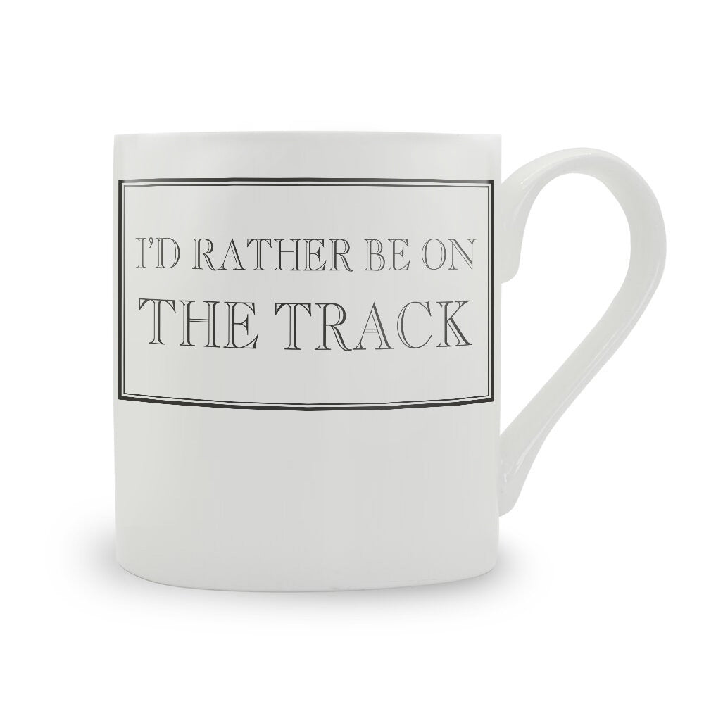 I'd Rather Be On The Track Mug