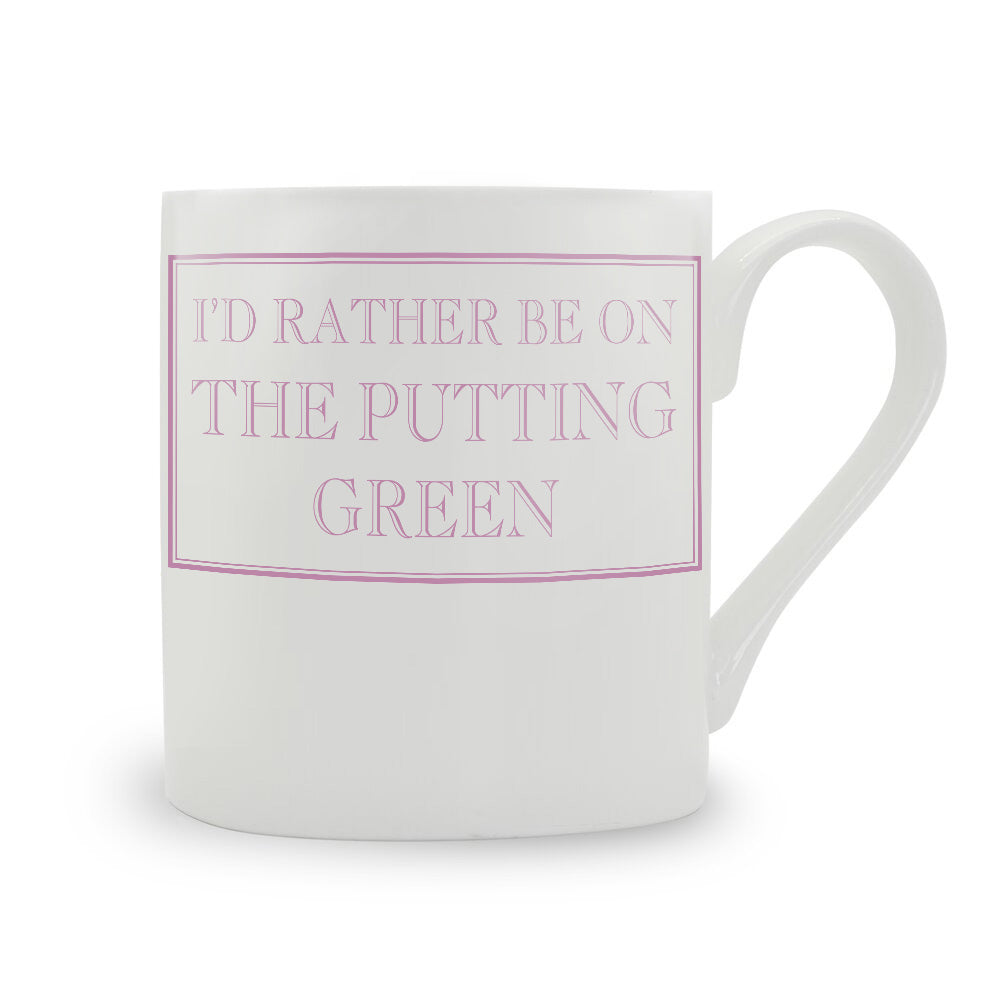 I'd Rather Be On The Putting Green Mug