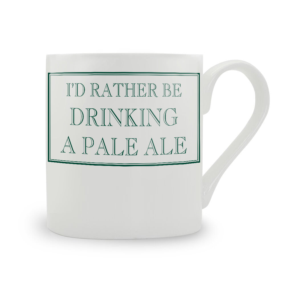 I'd Rather Be Drinking A Pale Ale Mug