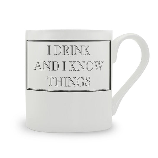 I Drink And I Know Things Mug