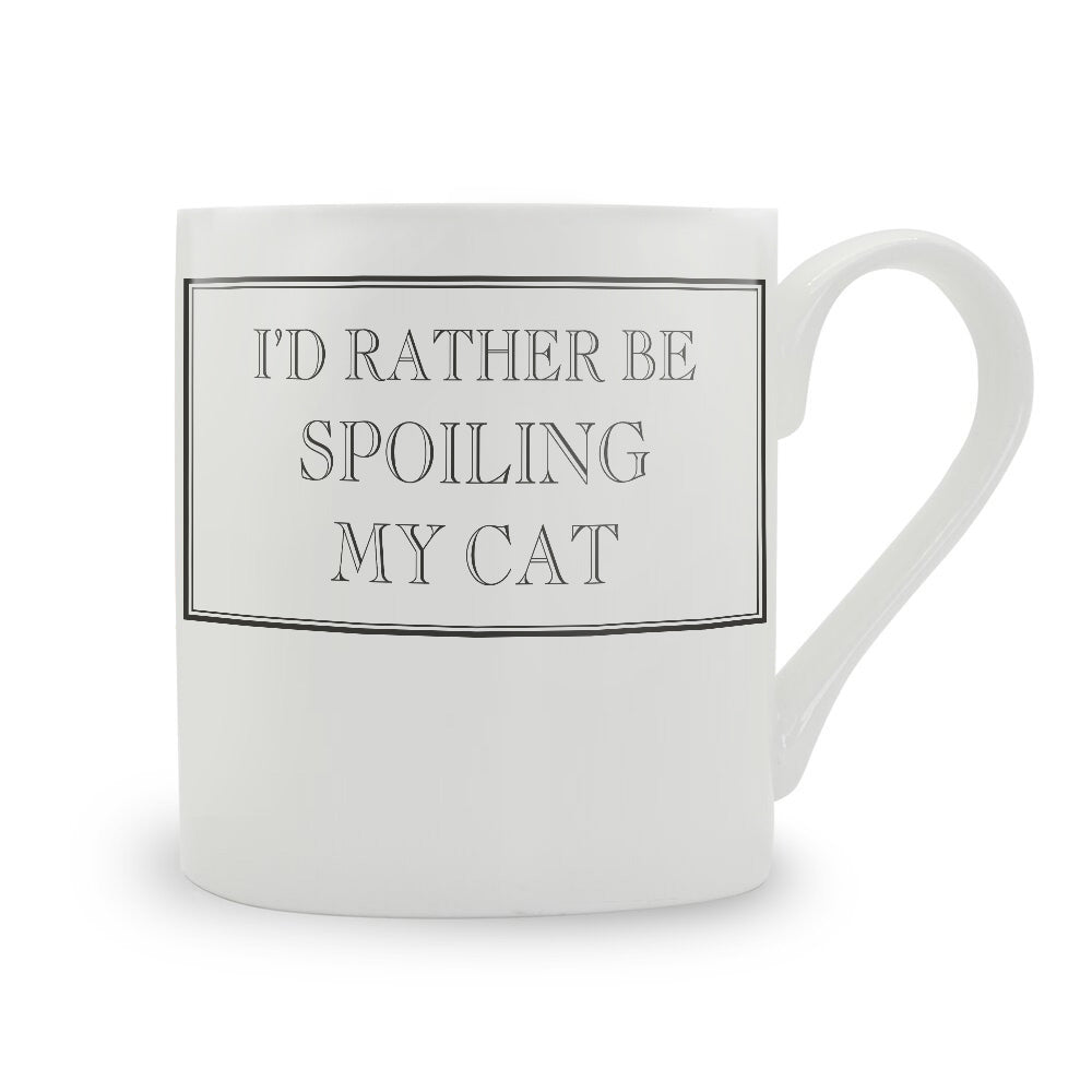 I'd Rather be Spoiling My Cat Mug