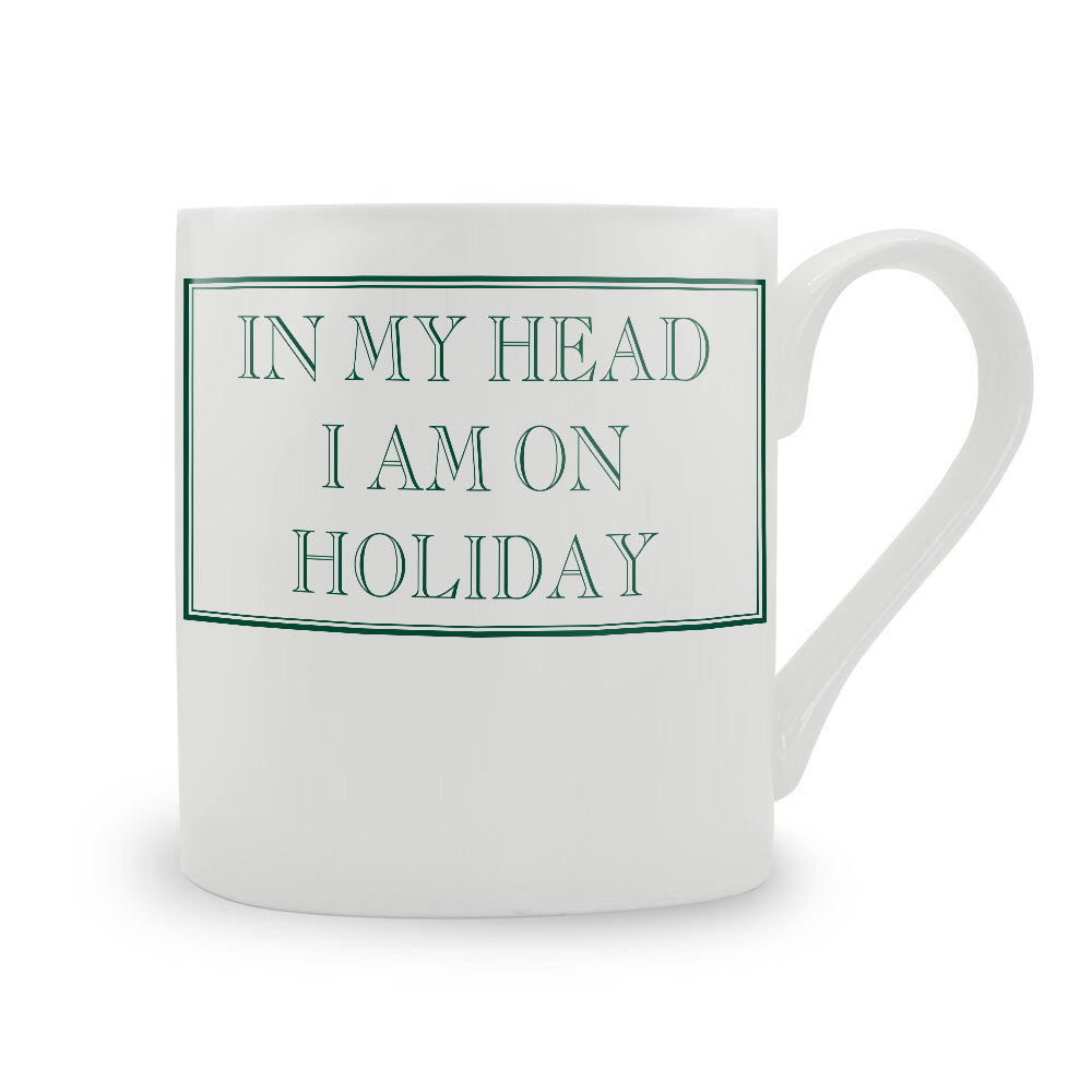 In My Head I Am On Holiday Mug