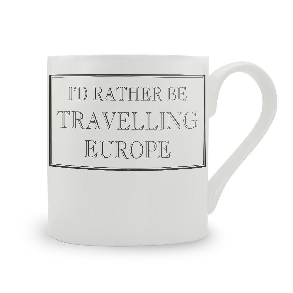 I'd Rather Be Travelling Europe Mug