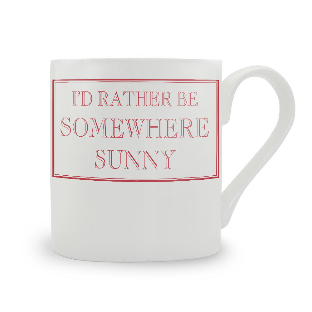 I'd Rather Be Somewhere Sunny Mug