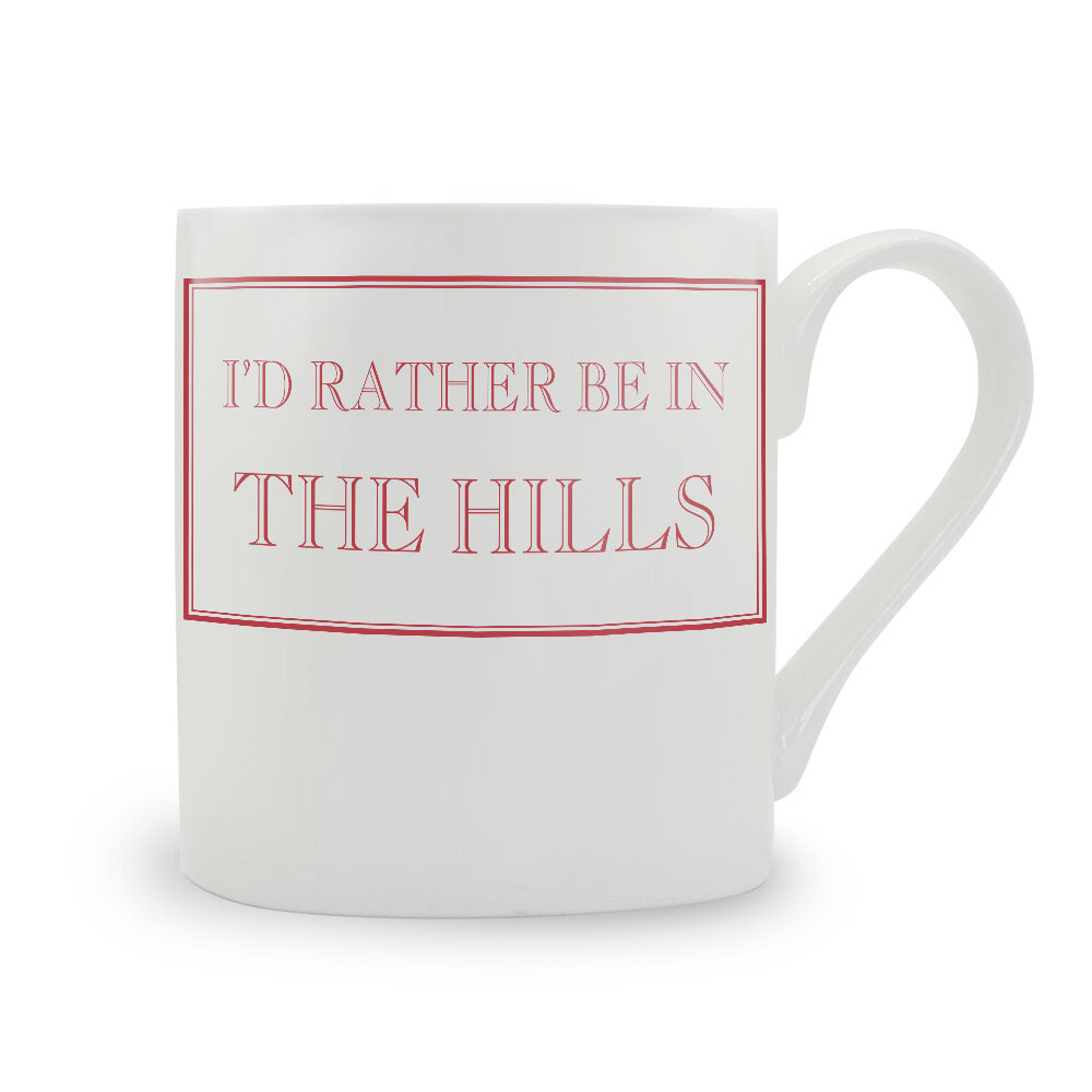 I'd Rather Be In The Hills Mug