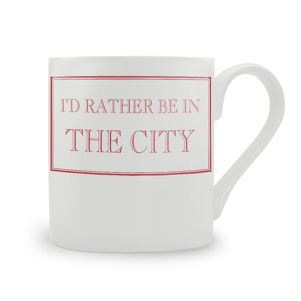 I'd Rather Be In The City Mug