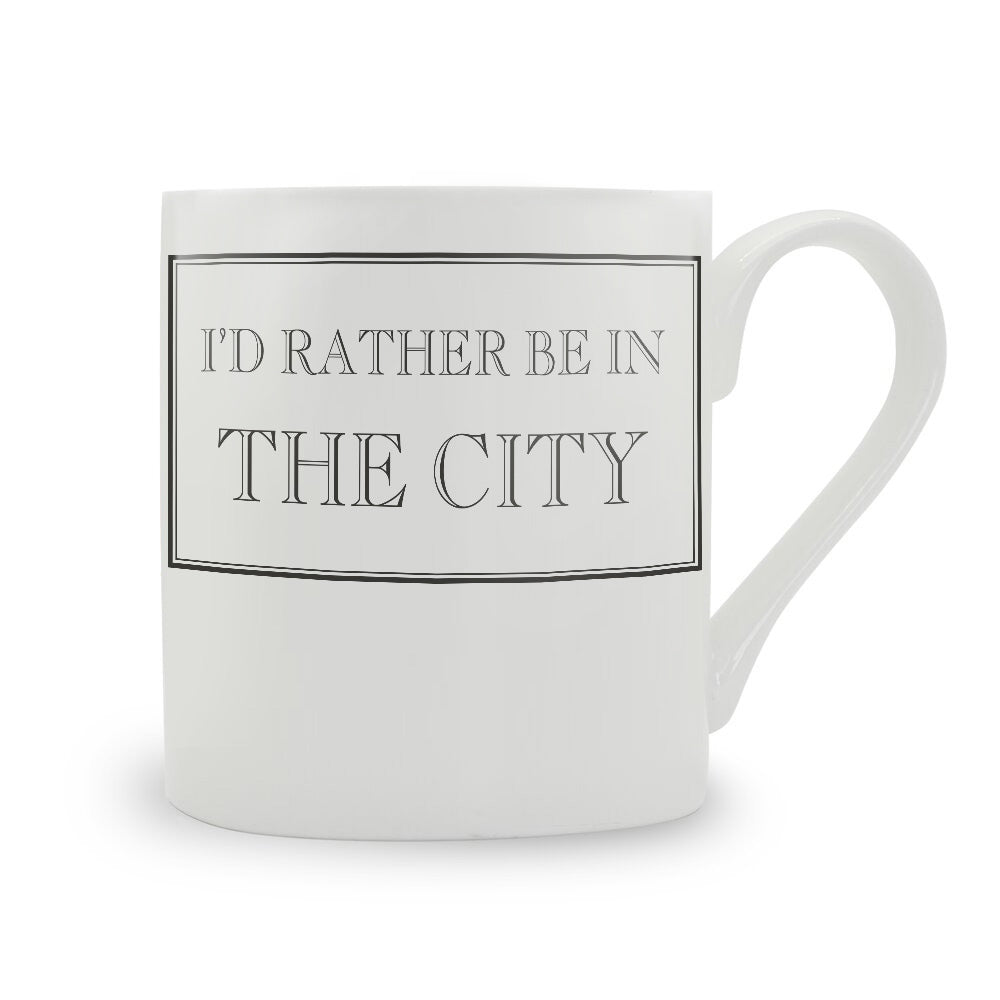 I'd Rather Be In The City Mug