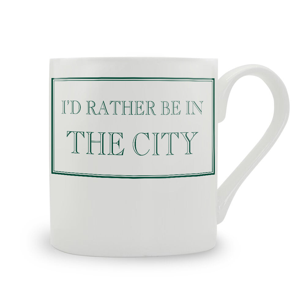 I'd Rather Be In The City Mug