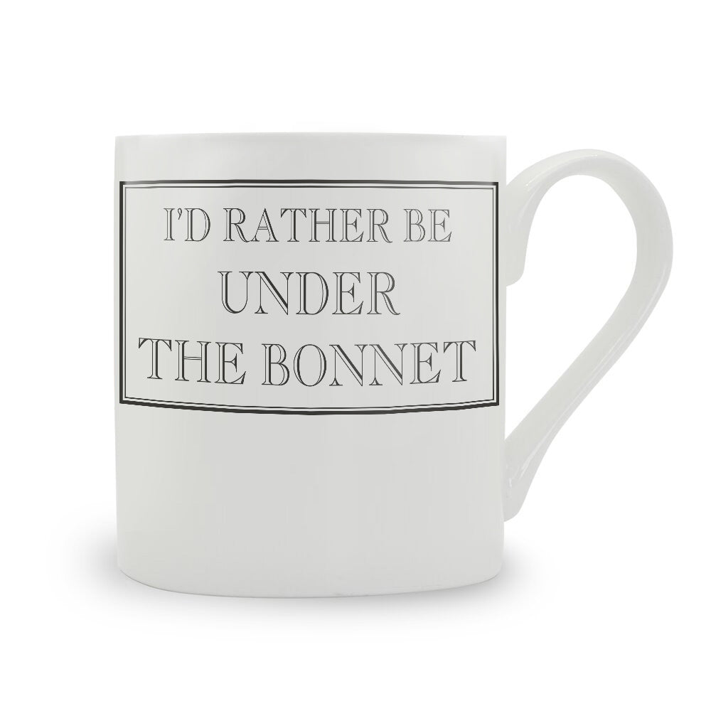 I'd Rather Be Under The Bonnet Mug