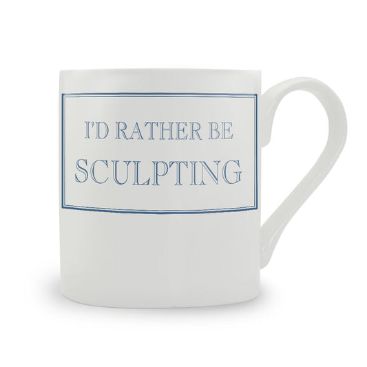 I'd Rather Be Sculpting Mug