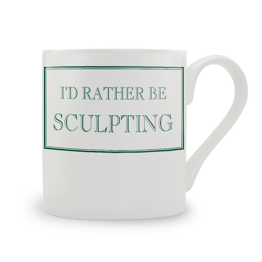 I'd Rather Be Sculpting Mug