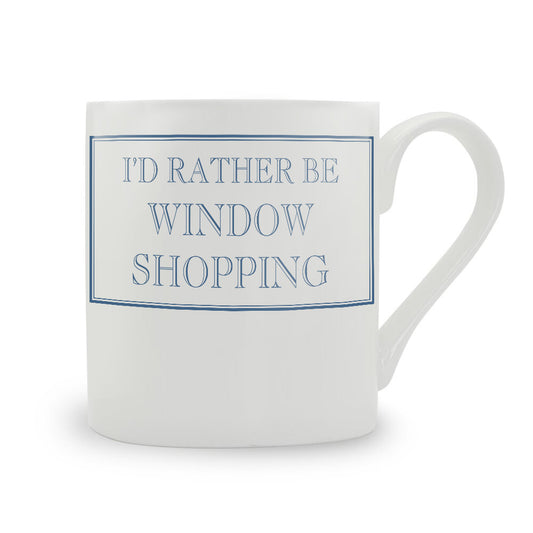 I'd Rather Be Window Shopping Mug