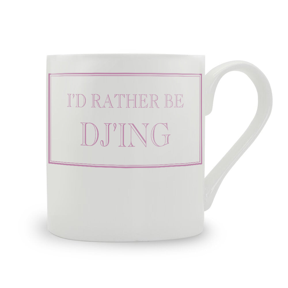 I'd Rather Be DJ'ing Mug