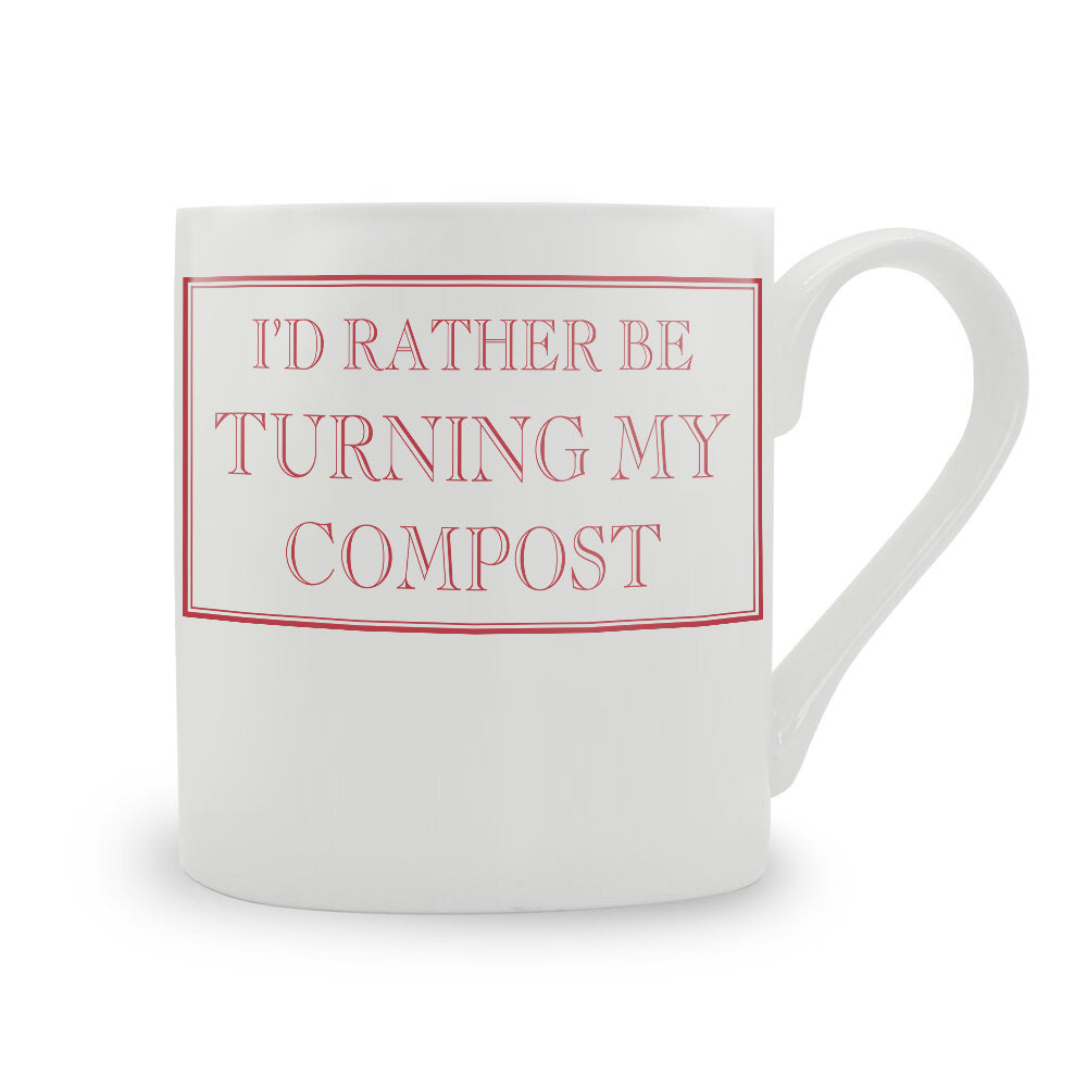 I'd Rather Be Turning My Compost Mug