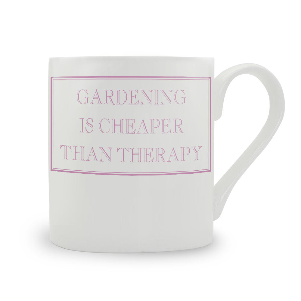 Gardening Is Cheaper Than Therapy Mug