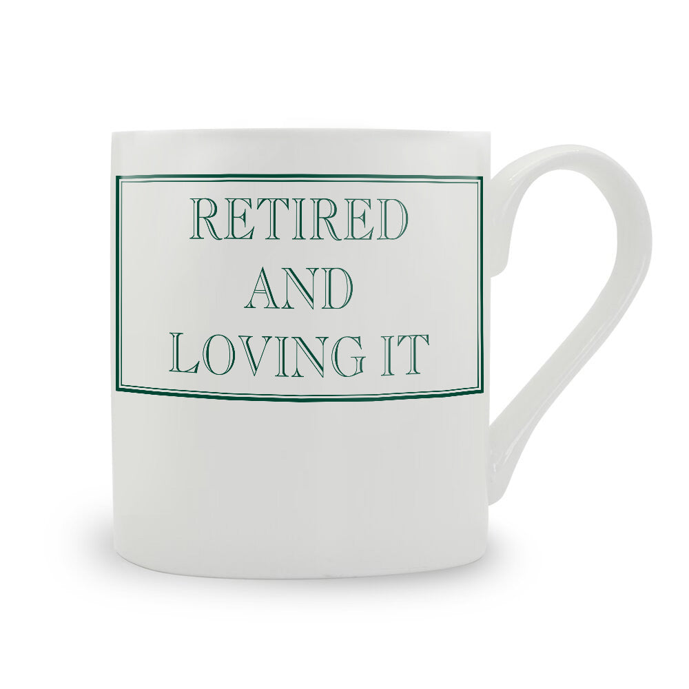 Retired And Loving It Mug