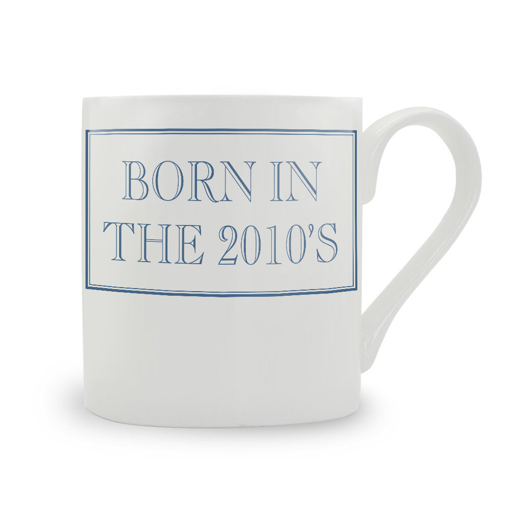 Born In The 2010's Mug