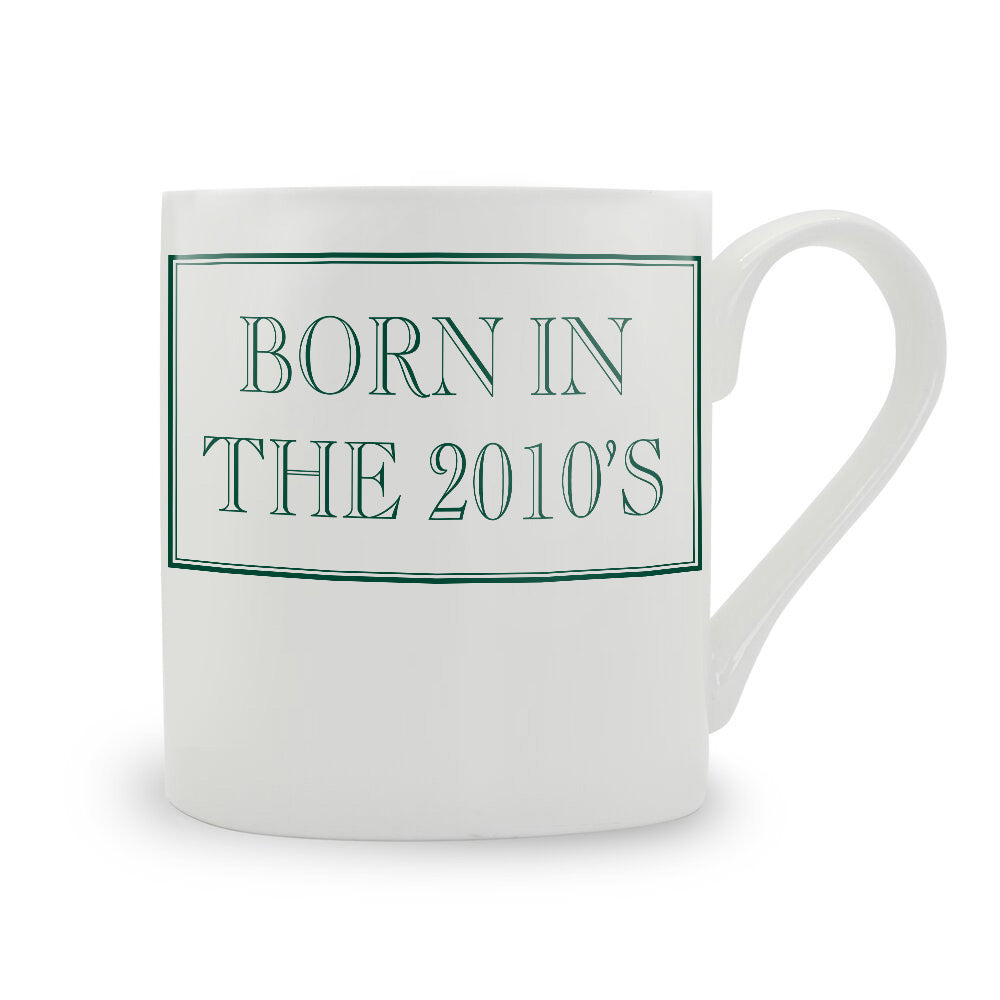 Born In The 2010's Mug