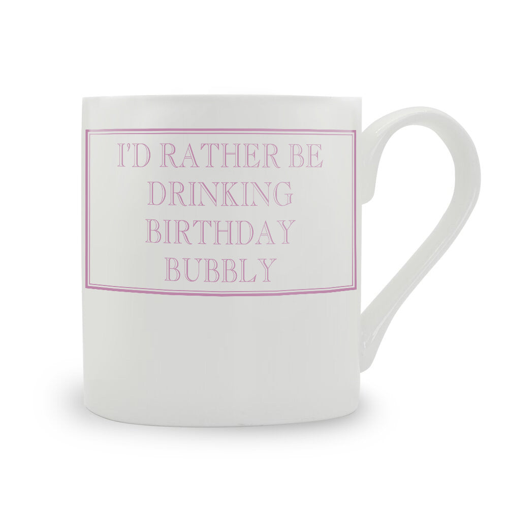 I'd Rather Be Drinking Birthday Bubble Mug