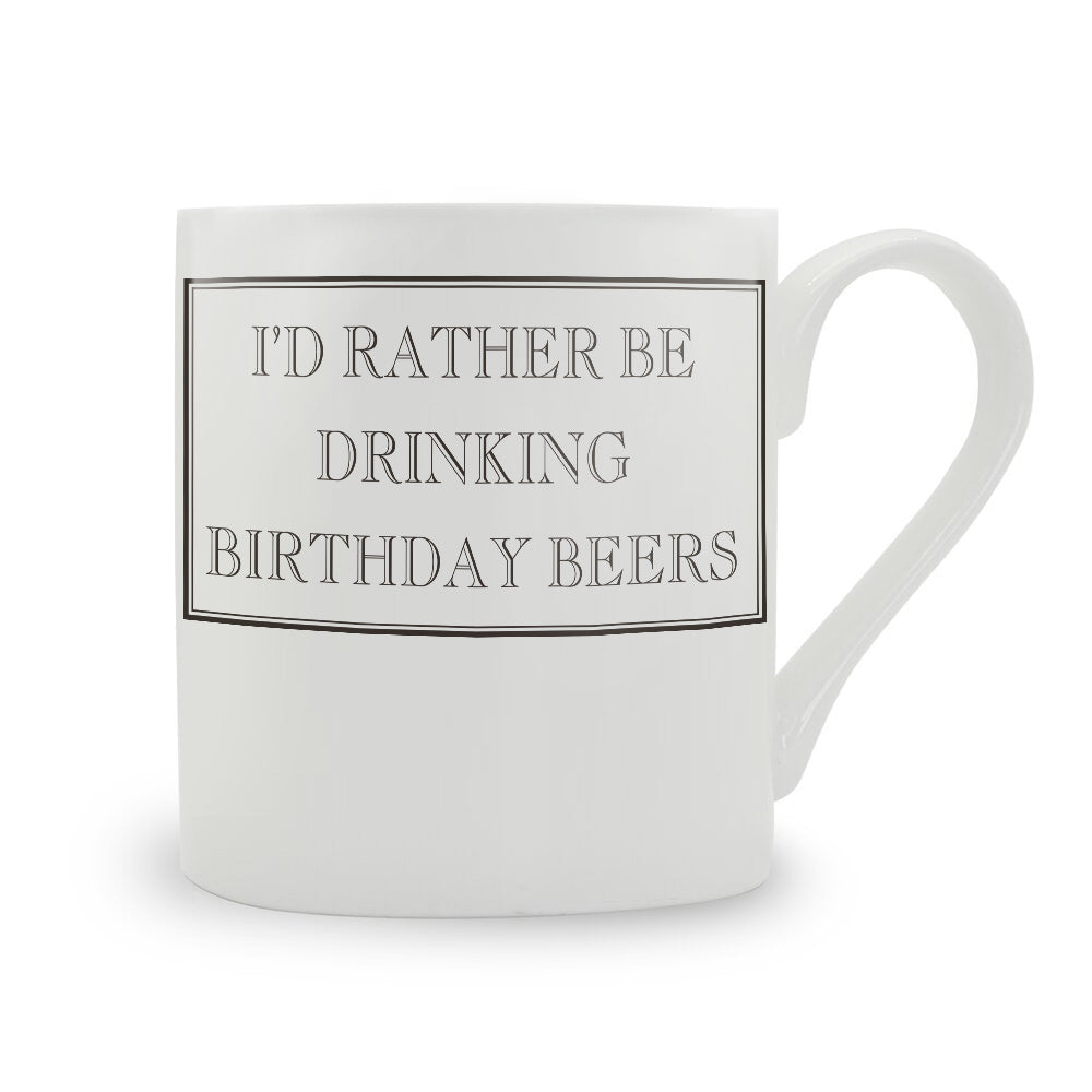 I'd Rather Be Drinking Birthday Beers Mug