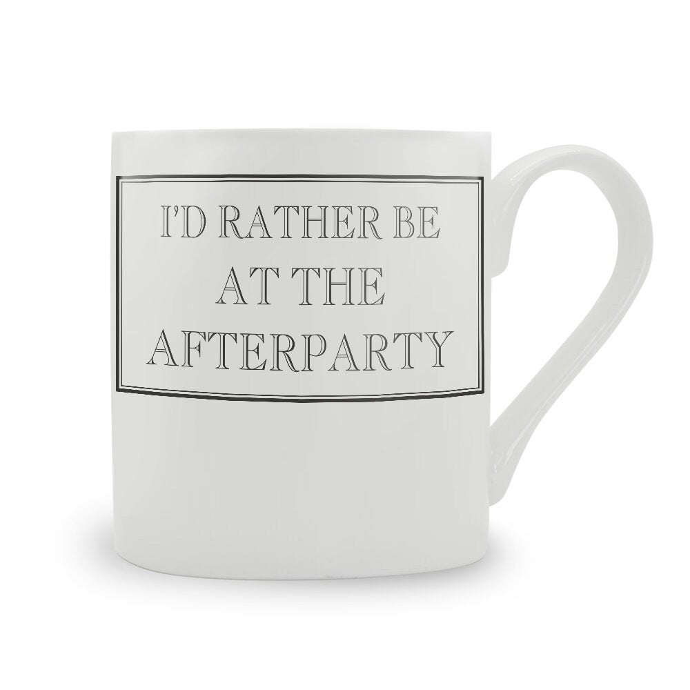 I'd Rather Be At The Afterparty Mug