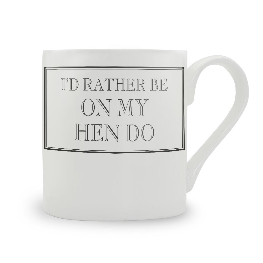 I'd Rather Be On My Hen Do Mug